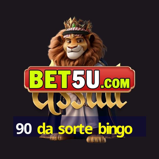 90 da sorte bingo